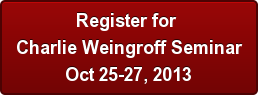 Register for Charlie Weingroff Seminar Oct 25-27, 2013